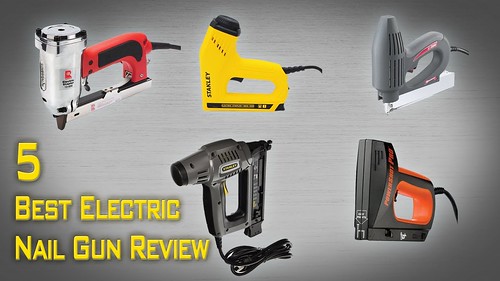 5 Best Electric Nail Gun Review | Best Electric Staple Gun 2017| Electric Brad Nail Gun under $100